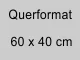  60 x 40 cm quer